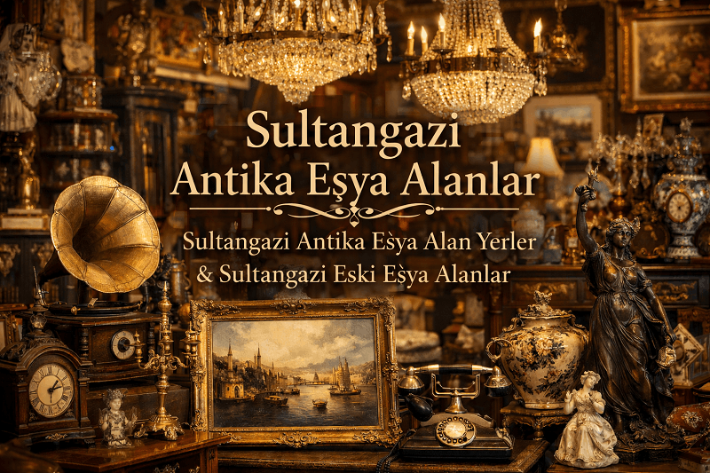 Sultangazi Antika Eşya Alanlar